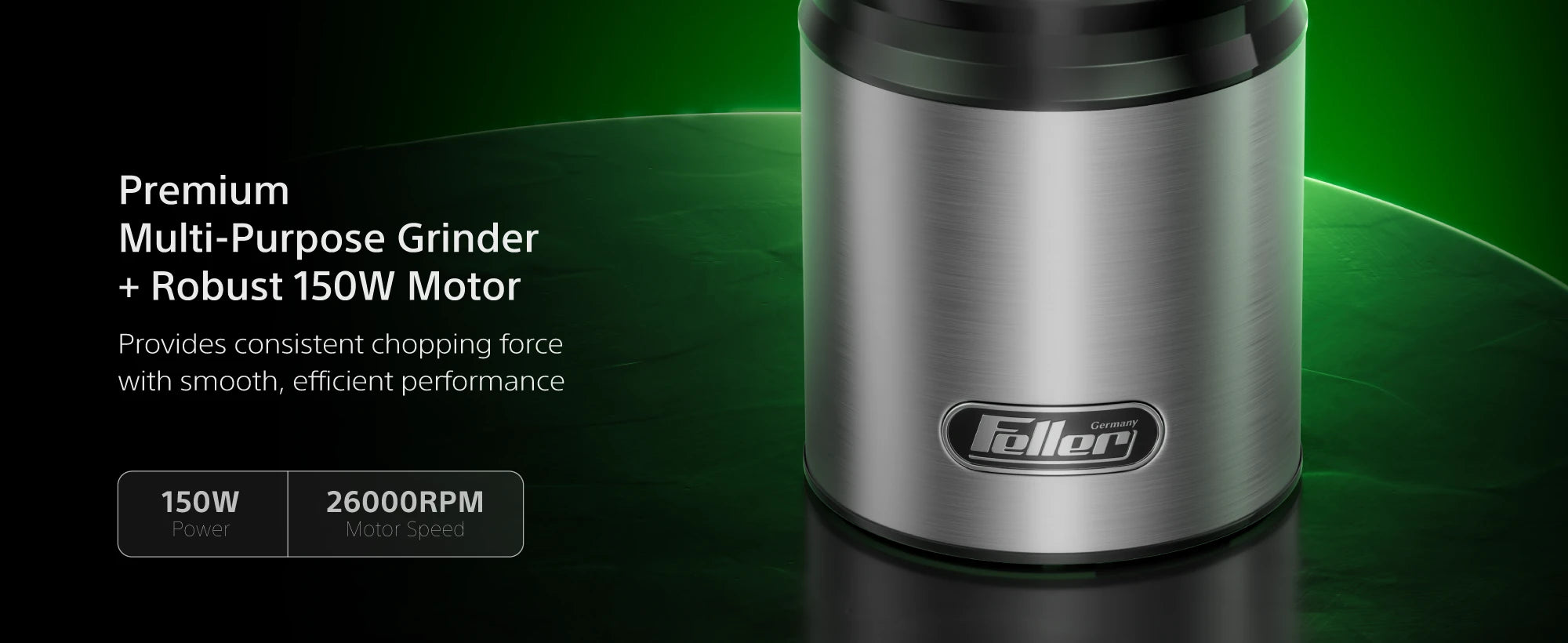 EG151 robust 150W motor at 26000RPM for consistent chopping force