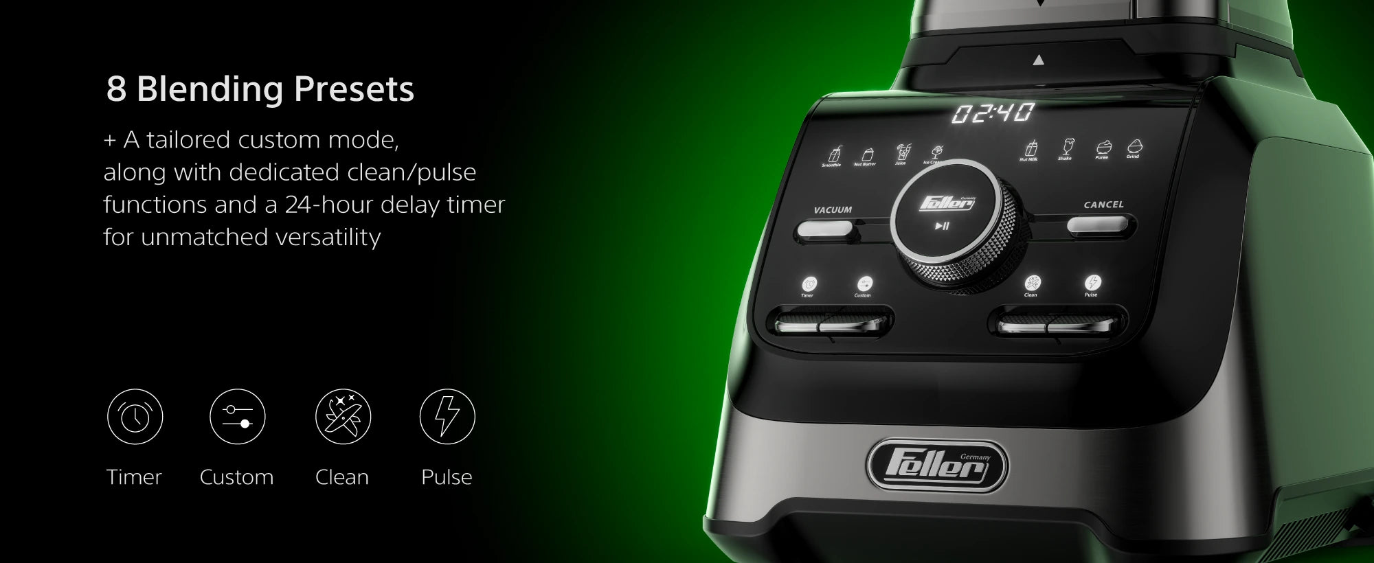 VBL1800 — 8 blending presets plus custom, clean and pulse modes and a 24-hour delay timer